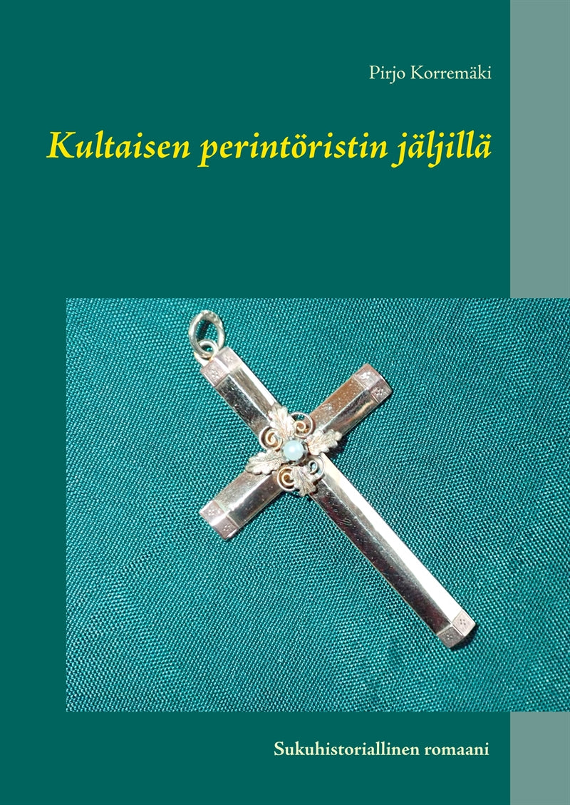 Kultaisen perintöristin jäljillä: Sukuhistoriallinen romaani – E-bok