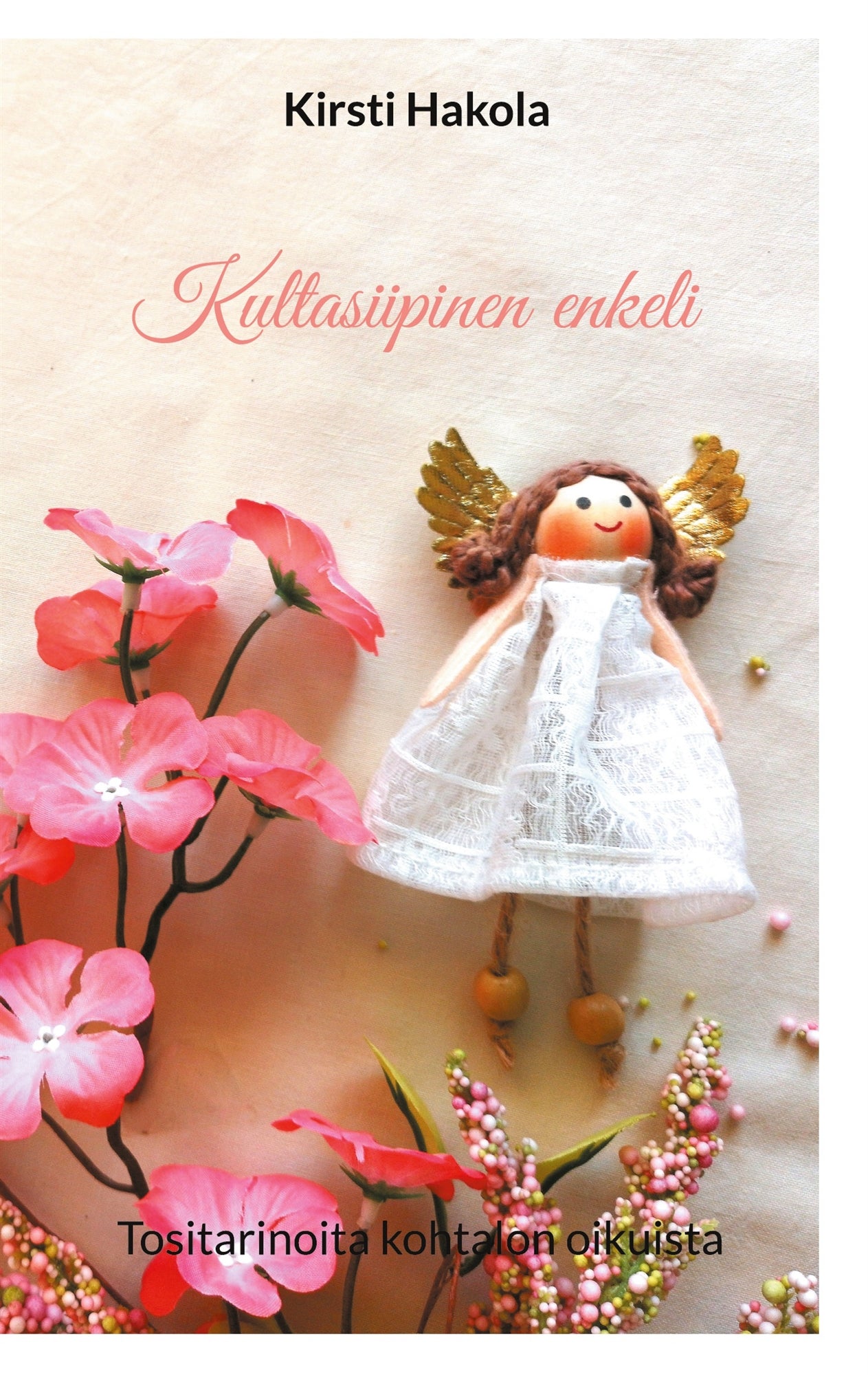 Kultasiipinen enkeli: Tositarinoita kohtalon oikuista – E-bok