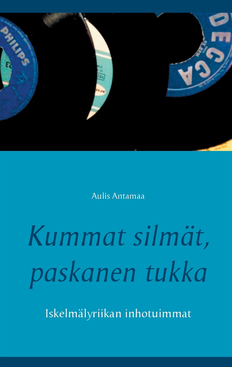 Kummat silmät, paskanen tukka: Iskelmälyriikan inhotuimmat – E-bok