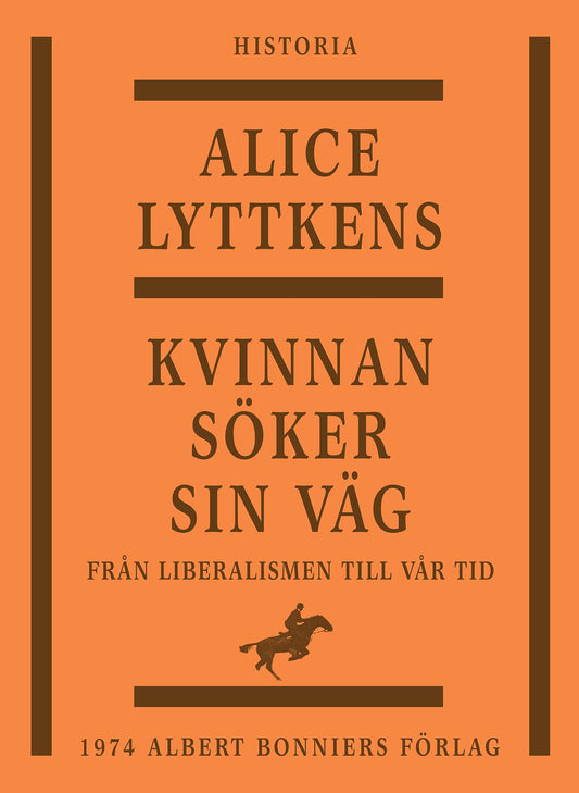 Kvinnan söker sin väg : den svenska kvinnans historia från liberalismen till vår tid – E-bok
