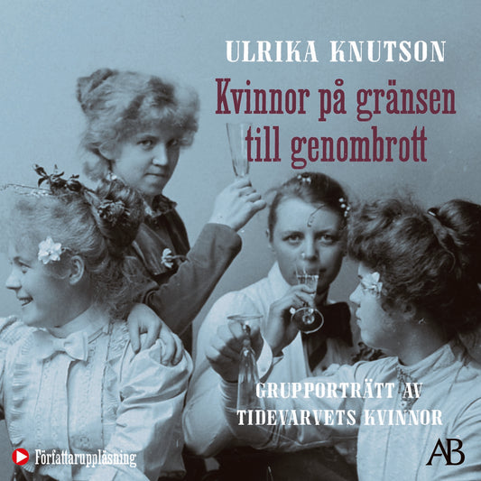 Kvinnor på gränsen till genombrott : grupporträtt av Tidevarvets kvinnor – Ljudbok