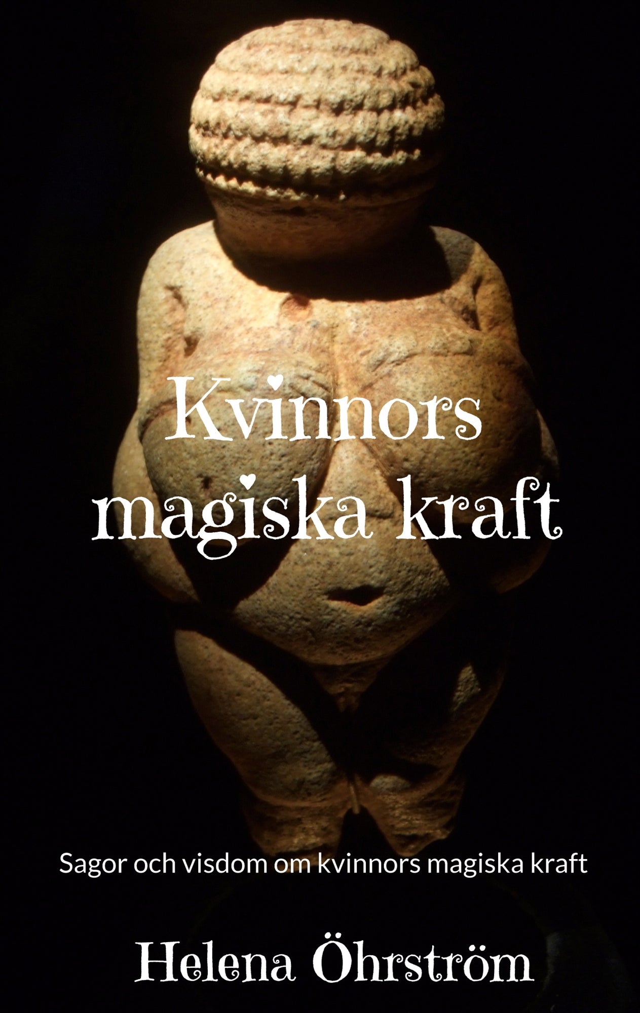 Kvinnors magiska kraft: Sagor och visdom om kvinnors magiska kraft – E-bok