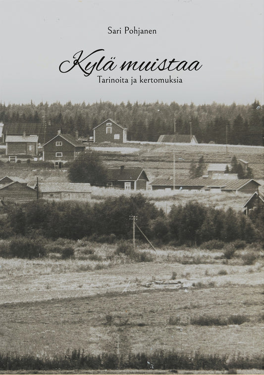 Kylä muistaa: Tarinoita ja kertomuksia – E-bok