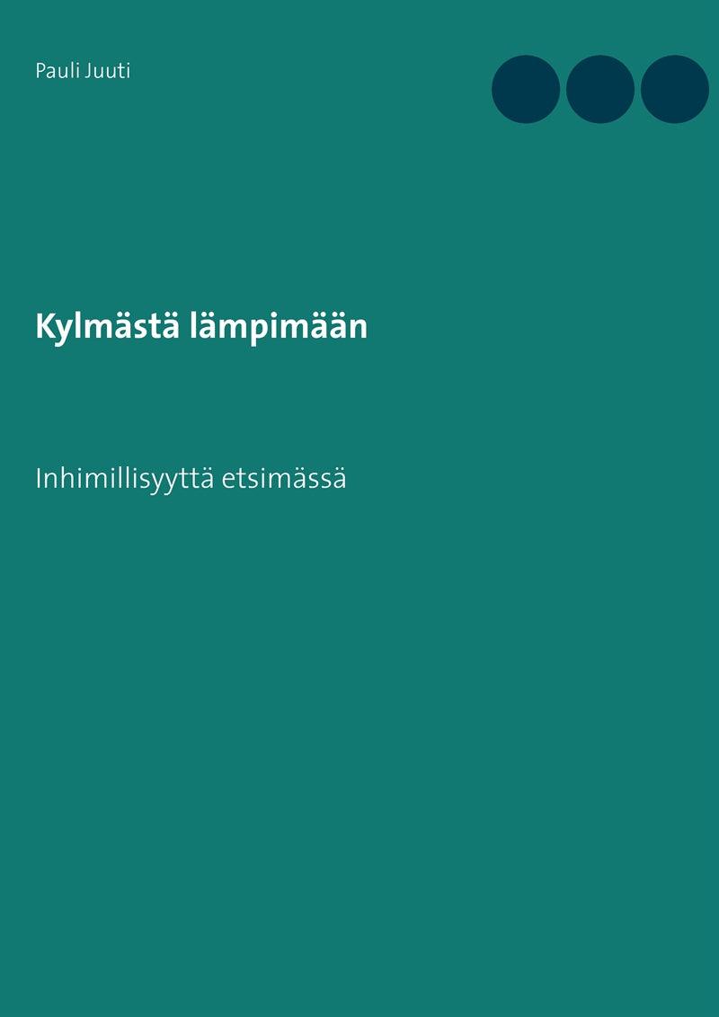 Kylmästä lämpimään: Inhimillisyyttä etsimässä – E-bok