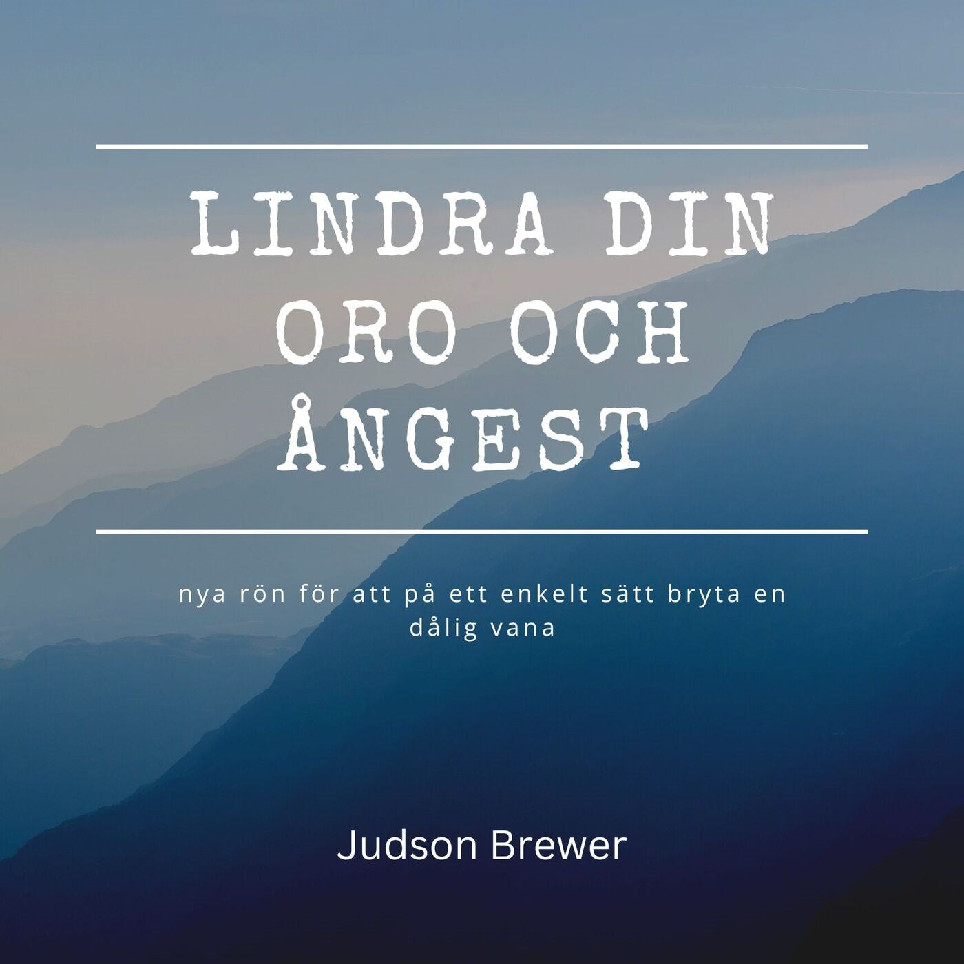 LINDRA DIN ORO OCH ÅNGEST – nya rön för att på ett enkelt sätt bryta en dålig vana – Ljudbok