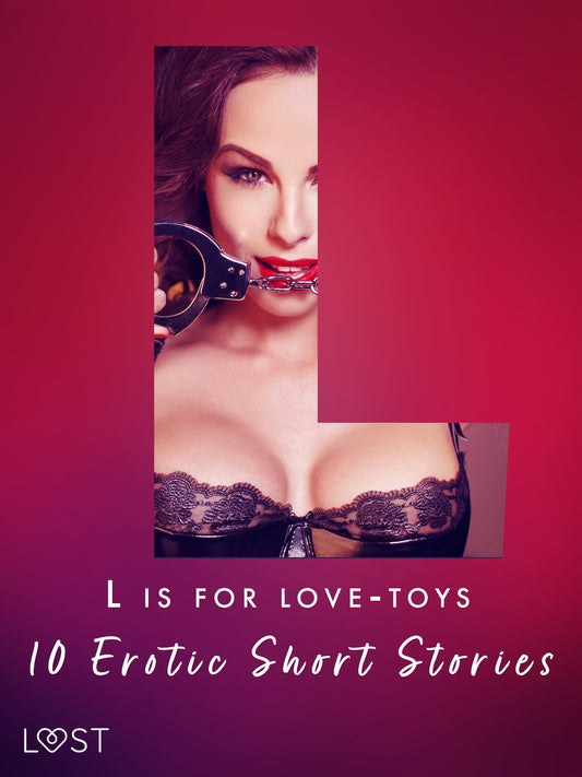 L is for Love-toys - 10 Erotic Short Stories – E-bok