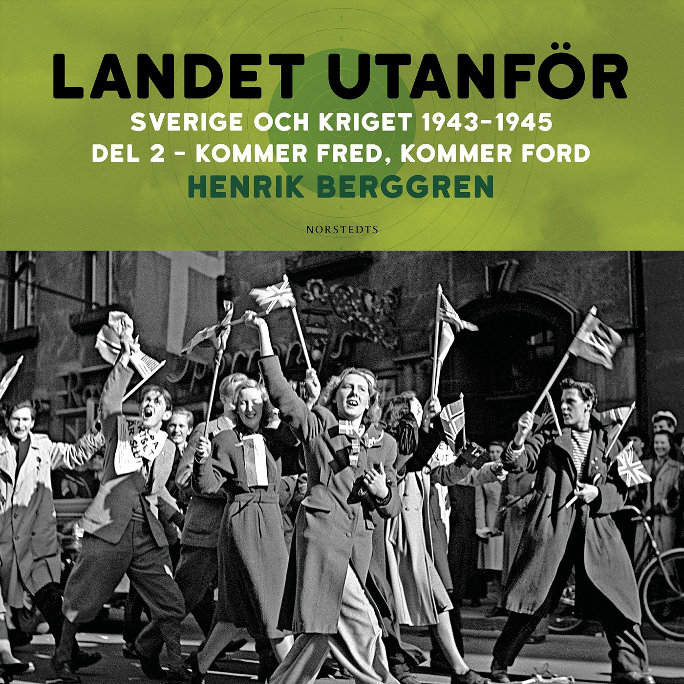Landet utanför : Sverige och kriget 1943-1945. Del 3:2, Kommer fred, kommer Ford – Ljudbok