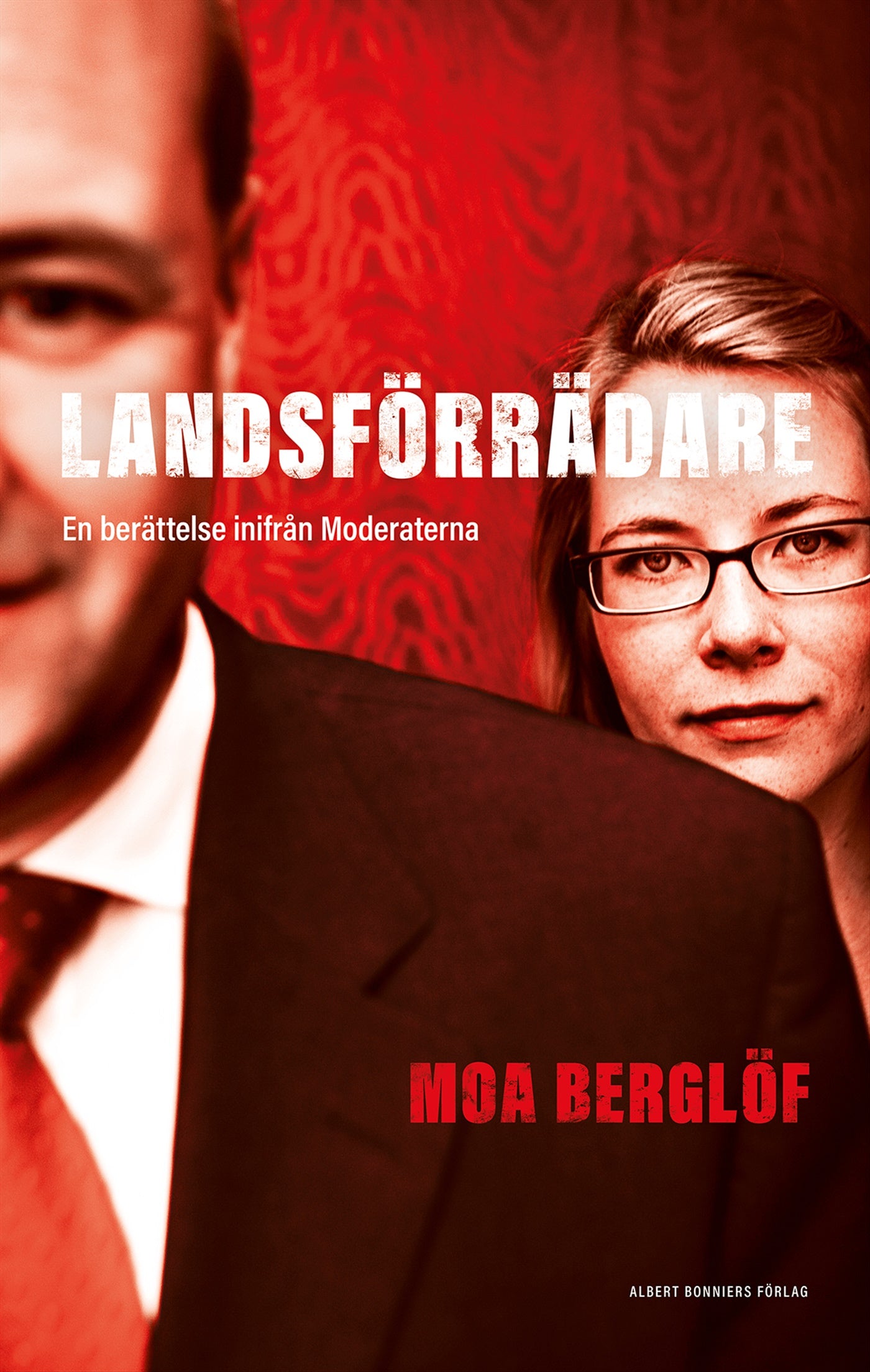 Landsförrädare : en berättelse inifrån Moderaterna – E-bok