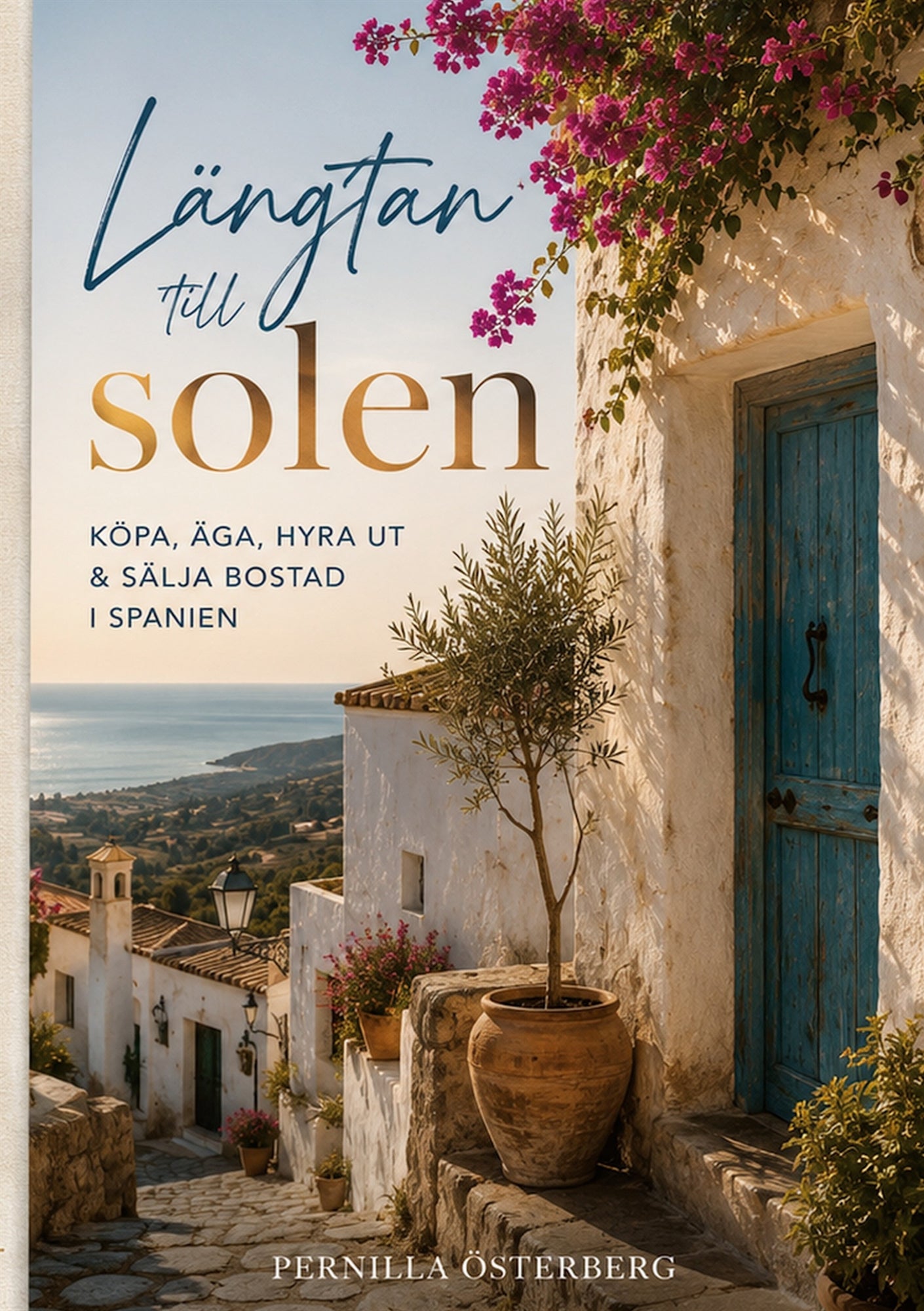 Längtan till solen: köpa, äga, hyra ut & sälja bostad i Spanien – E-bok