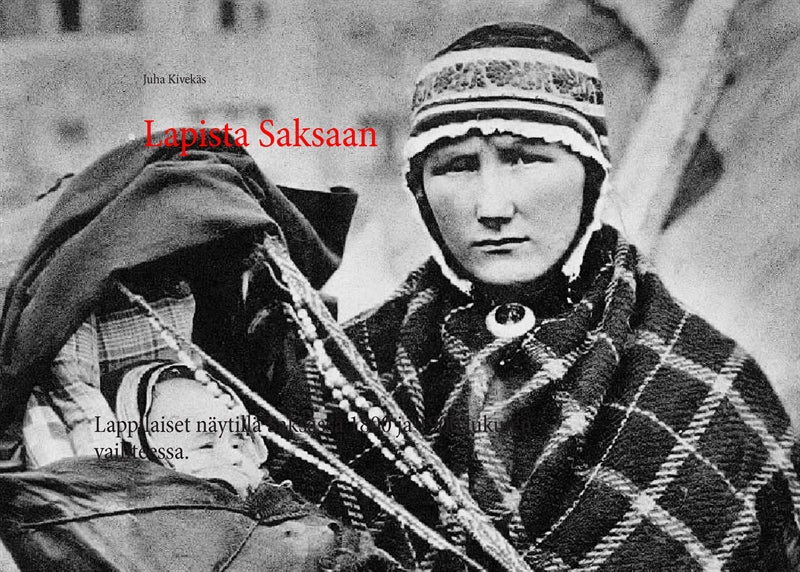 Lapista Saksaan: Lapinihmisiä Saksassa 1800 ja 1900-lukujen vaihteessa. – E-bok