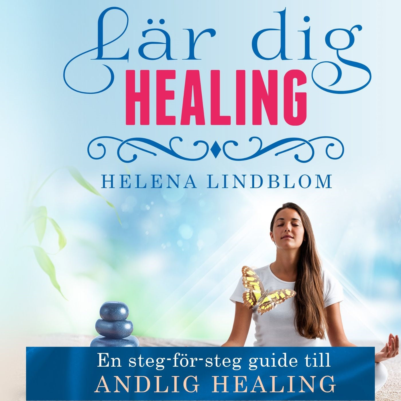 Lär dig Healing; en steg-för-steg guide till Andlig Healing – Ljudbok