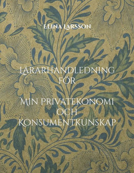Lärarhandledning för Min Privatekonomi och Konsumentkunskap: Forskningsinformerad undervisning med lektionsstöd, didaktiska perspektiv och bedömning – E-bok