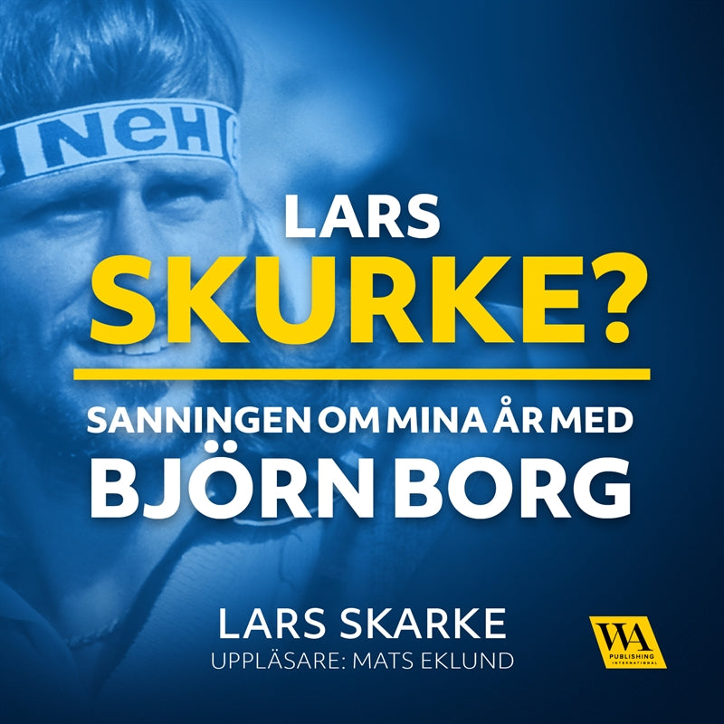 Lars Skurke? Sanningen om mina år med Björn Borg – Ljudbok