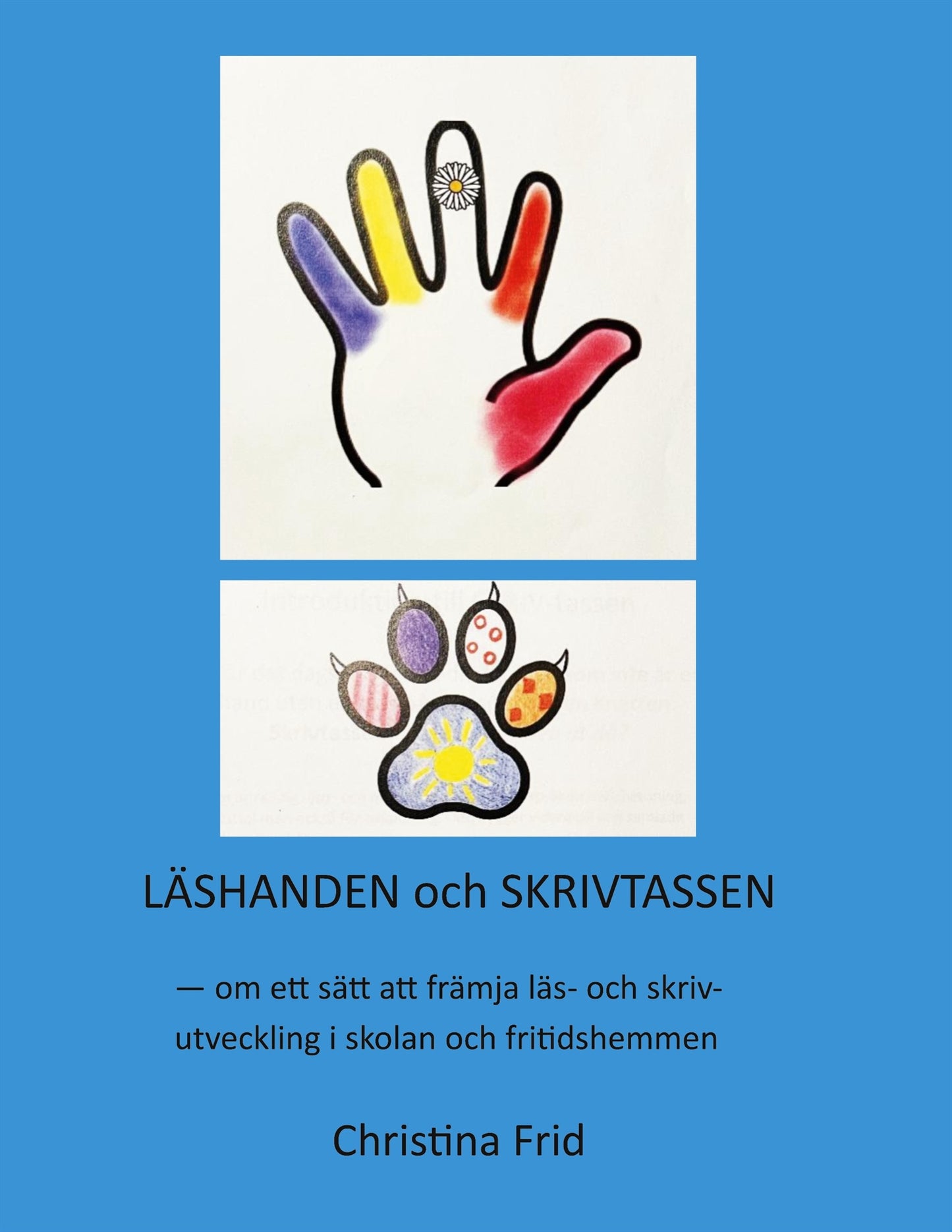 Läshanden och Skrivtassen: Om ett sätt att främja läs- och skrivutveckling i skolan och fritidshemmen – E-bok