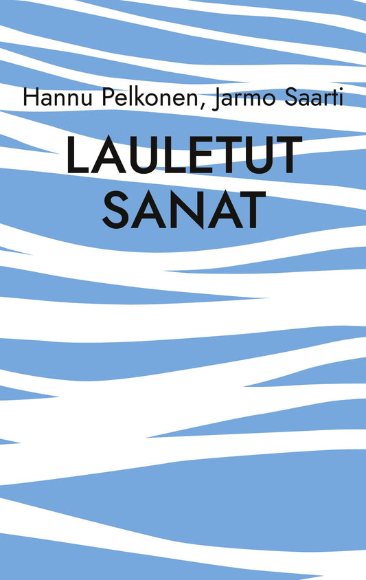 Lauletut sanat: musiikkiin luotua lyriikkaa viideltä vuosikymmeneltä – E-bok