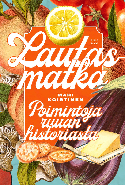 Lautasmatka – Poimintoja ruuan historiasta – E-bok