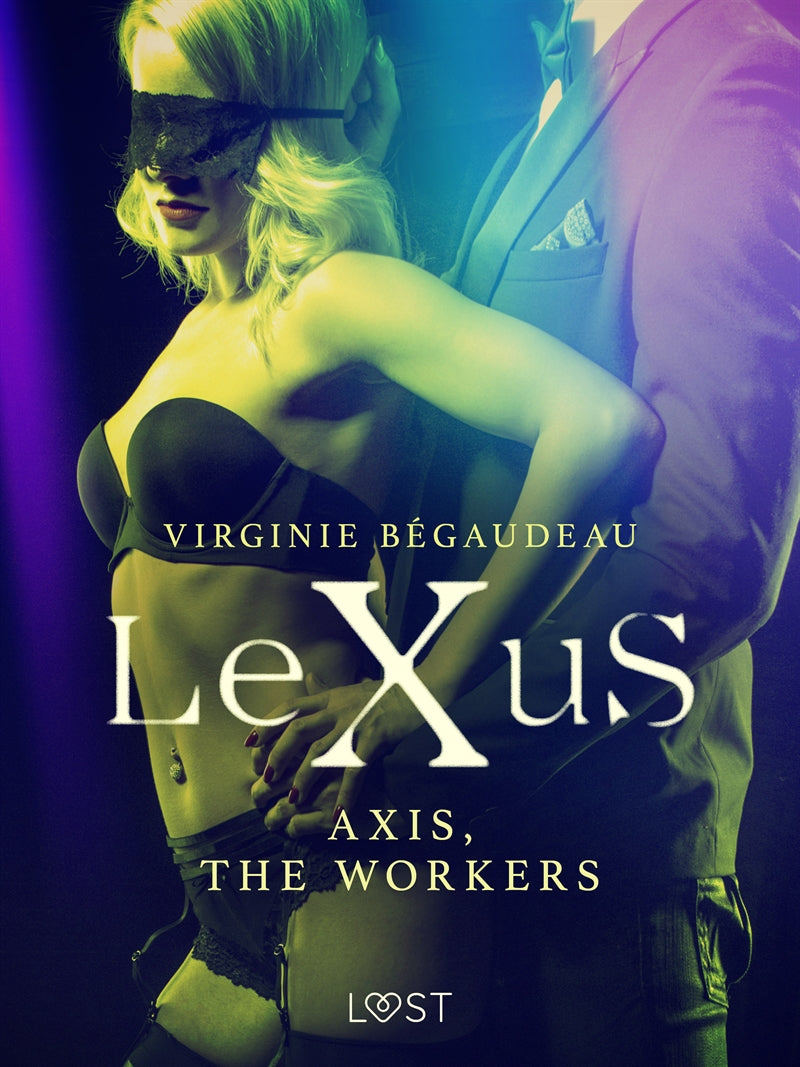 LeXuS : Axis, the Workers - Erotic dystopia – E-bok