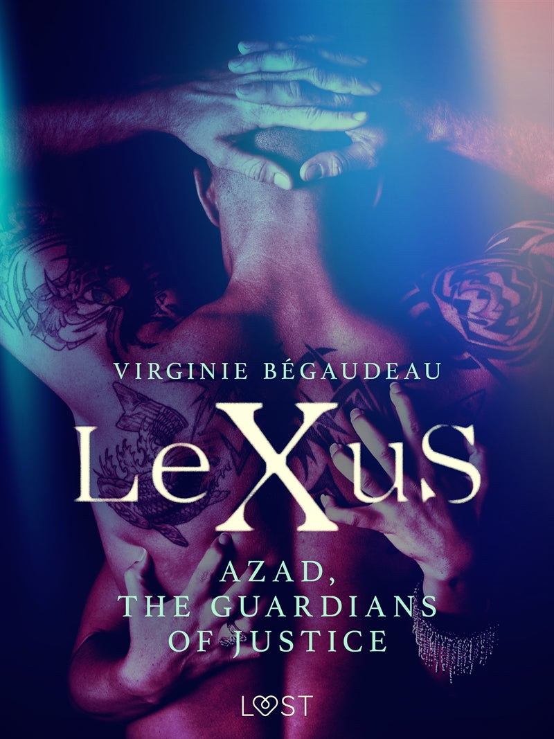 LeXuS : Azad, the Guardians of Justice - Erotic dystopia – E-bok