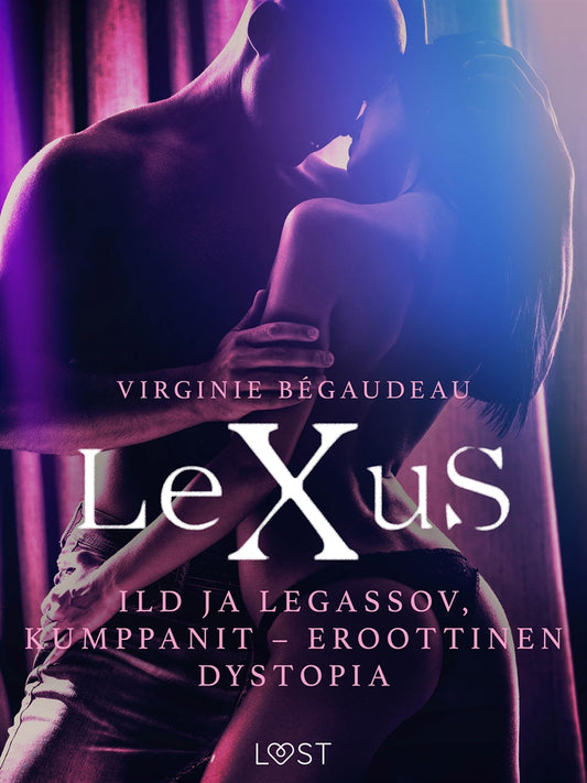 LeXuS: Ild ja Legassov, Kumppanit - eroottinen dystopia – E-bok