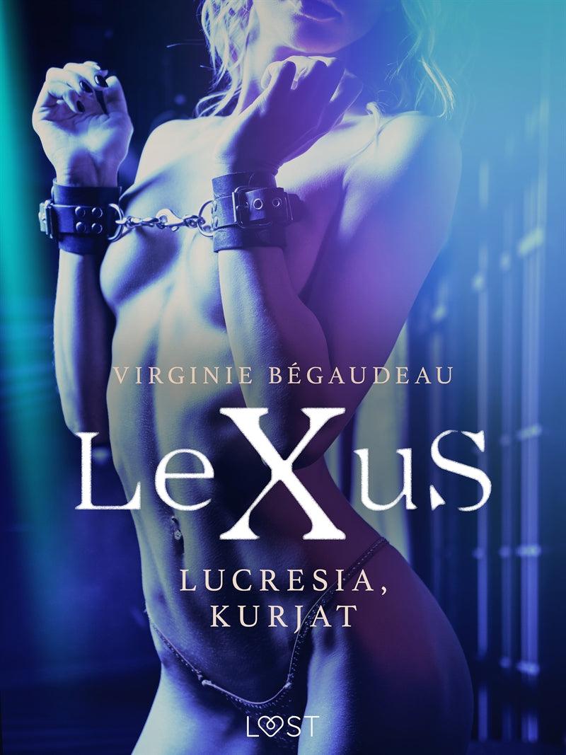 LeXuS: Lucresia, Kurjat - Eroottinen dystopia – E-bok