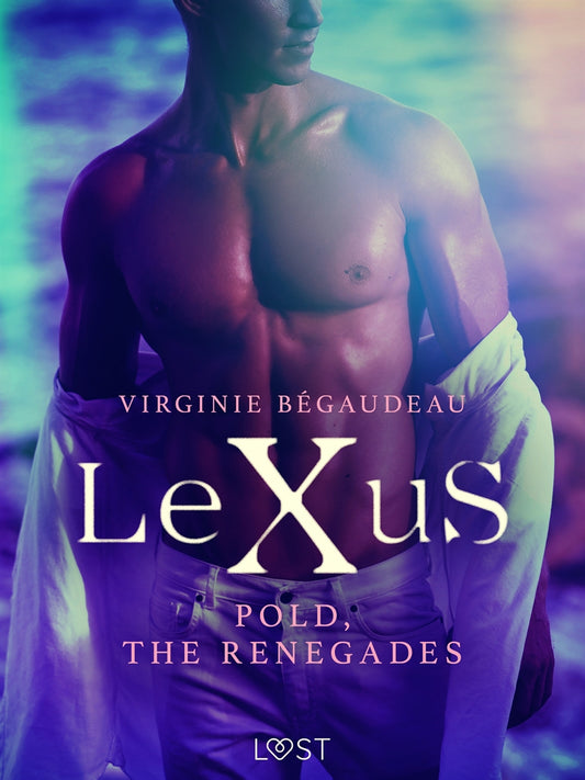 LeXuS : Pold, the Renegades - Erotic dystopia – E-bok