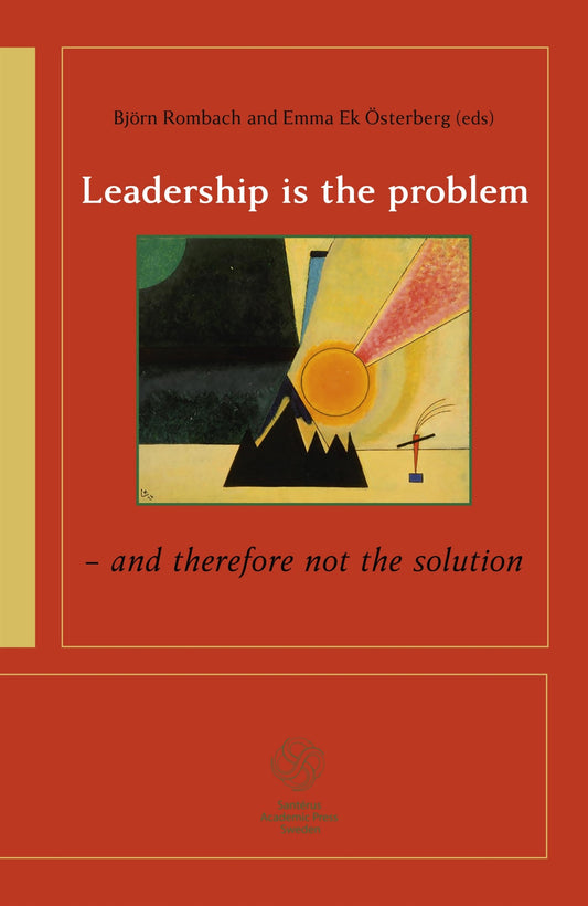 Leadership is the problem - and therefore not the solution – E-bok