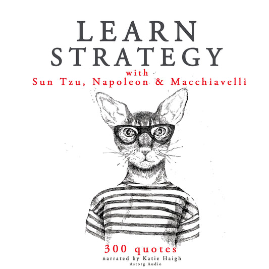 Learn Strategy with Napoleon, Sun Tzu and Machiavelli – Ljudbok