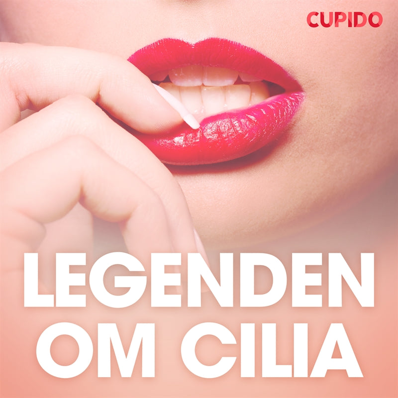 Legenden om Cilia - erotiska noveller – Ljudbok