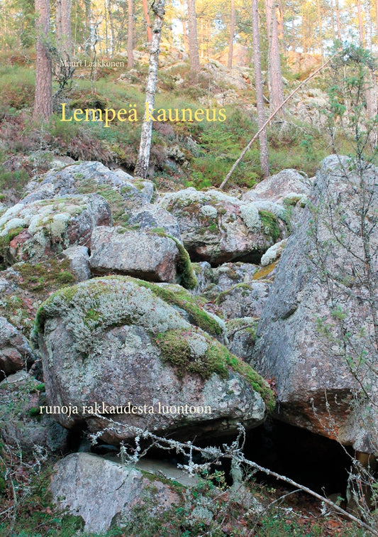 Lempeä kauneus: runoja rakkaudesta luontoon – E-bok