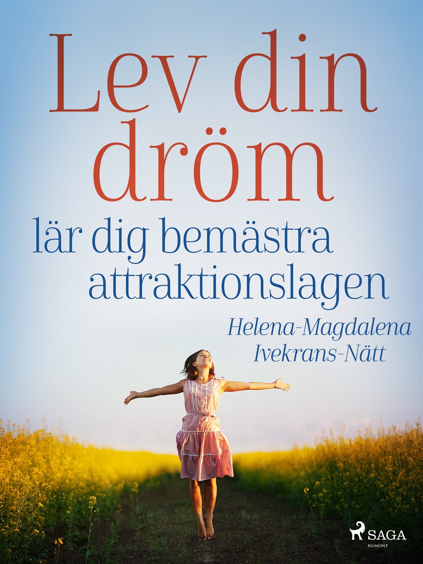 Lev din dröm :  lär dig bemästra attraktionslagen – E-bok