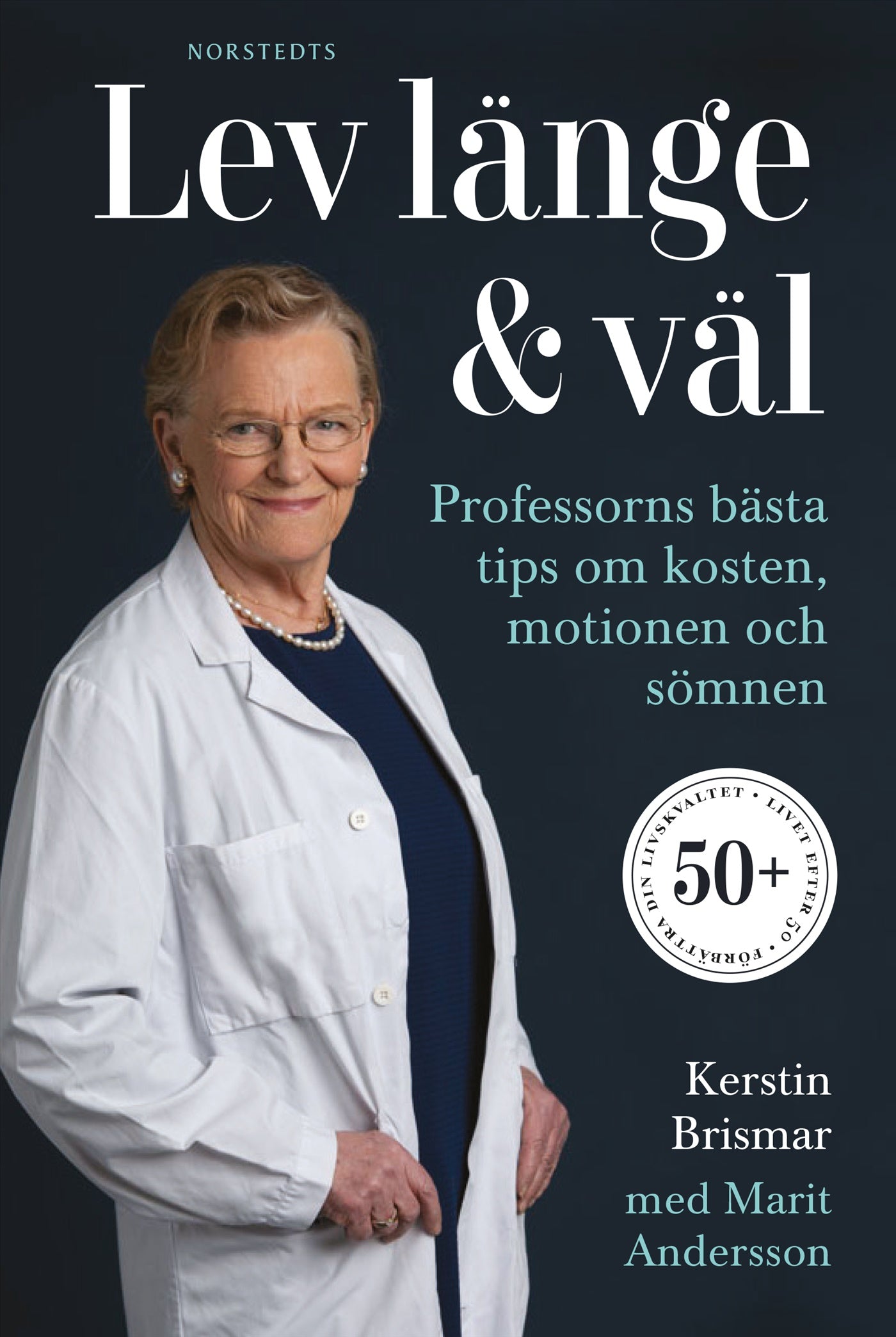 Lev länge & väl : professorns bästa tips om kosten, motionen och sömnen – E-bok