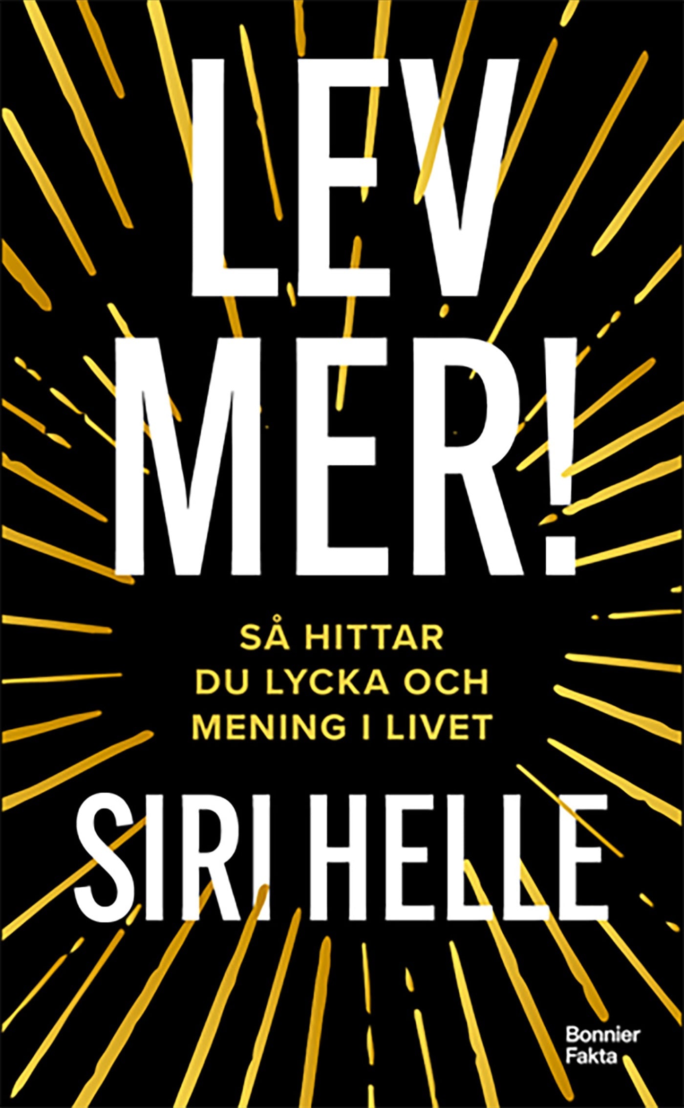 Lev mer! : Så hittar du lycka och mening i livet – E-bok