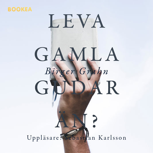 Leva gamla gudar än? : en kritisk omläsning av Bibeln, Koranen, Eddan etc. – Ljudbok