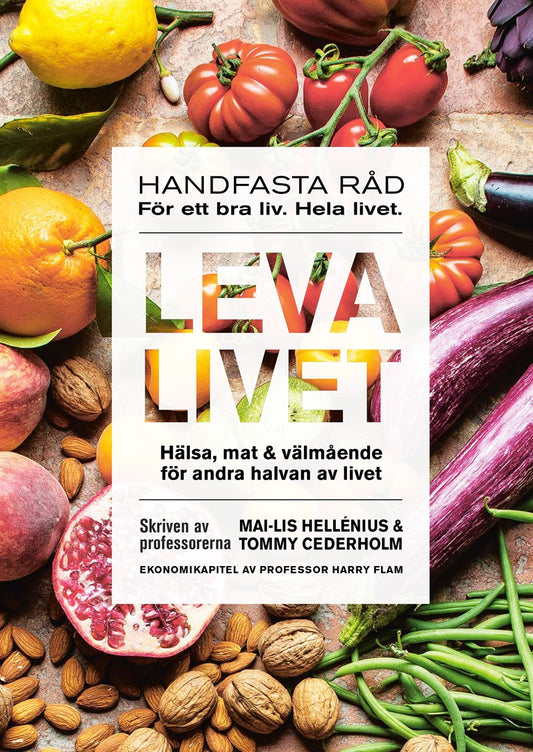 Leva livet : hälsa, mat & välmående för andra halvan av livet – E-bok