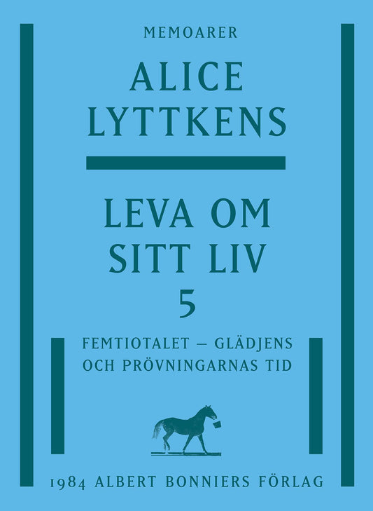 Leva om sitt liv. Del 5, Femtiotalet - glädjens och prövningarnas tid – E-bok