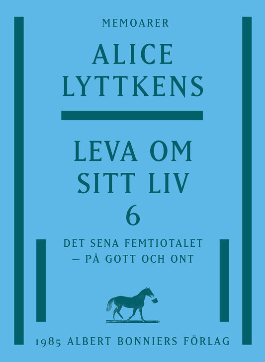 Leva om sitt liv. Del 6, Det sena femtiotalet - på gott och ont – E-bok
