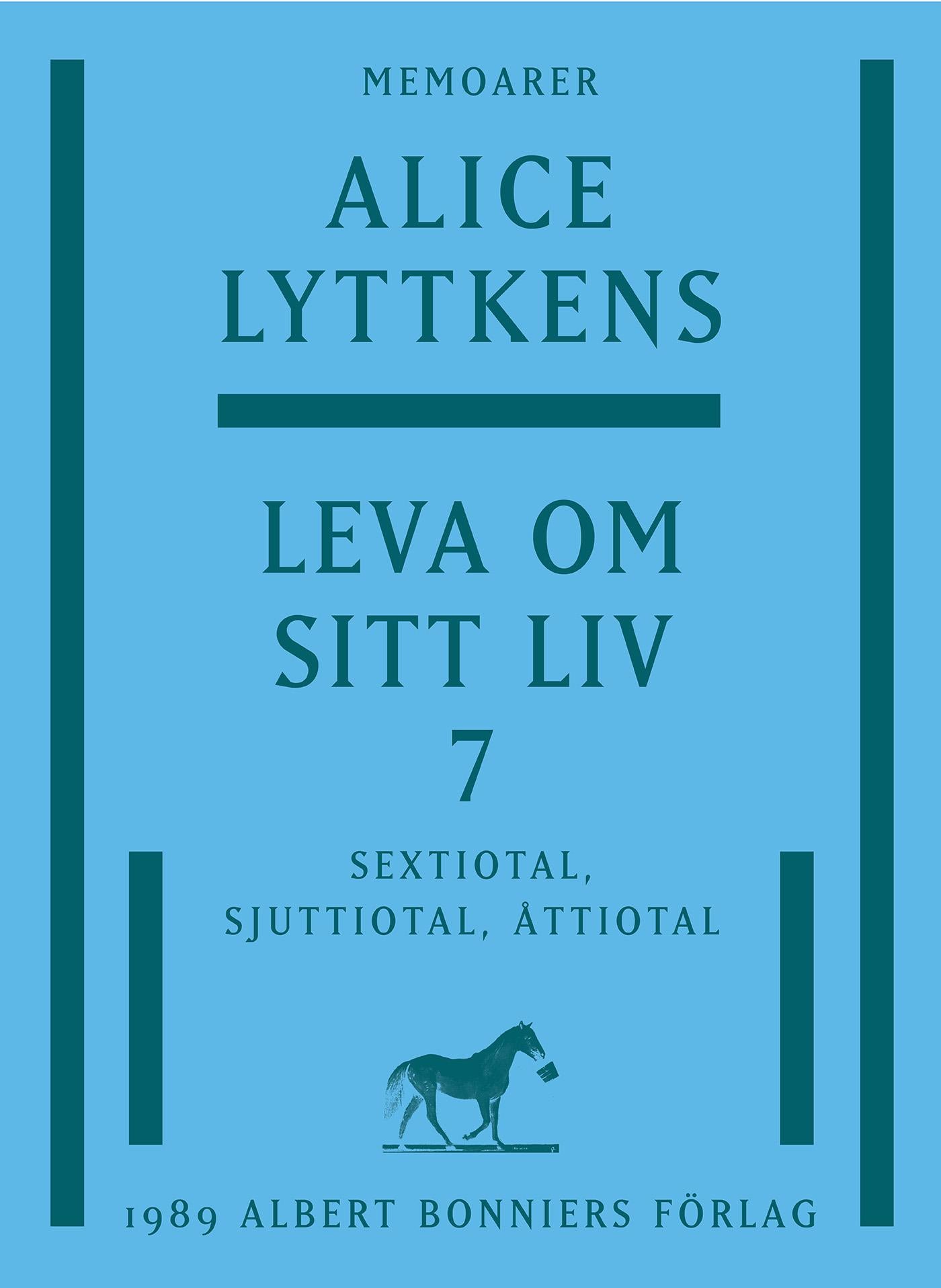 Leva om sitt liv. Del 7, Sextiotal, sjuttiotal, åttiotal – E-bok