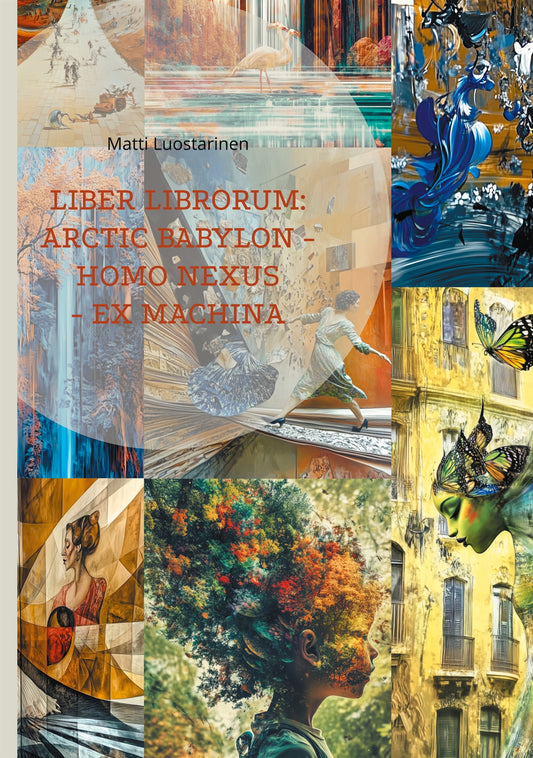 Liber librorum: arctic babylon - homo nexus - ex machina – E-bok