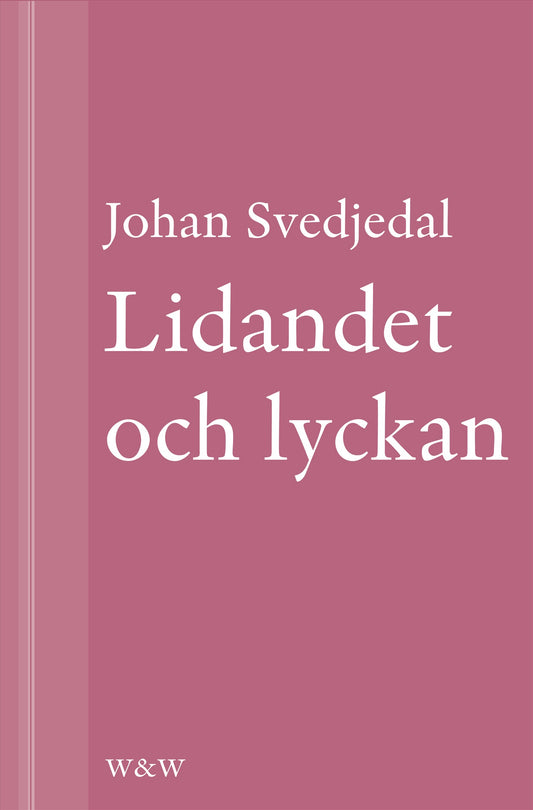 Lidandet och lyckan: Intellektuella i Vilhelm Mobergs trettiotalsromaner – E-bok