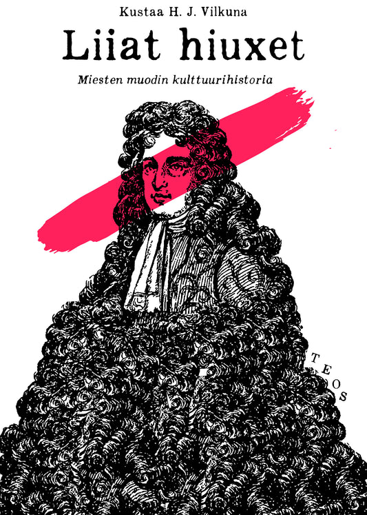 Liiat hiuxet : peruukkien kulttuurihistoria – E-bok