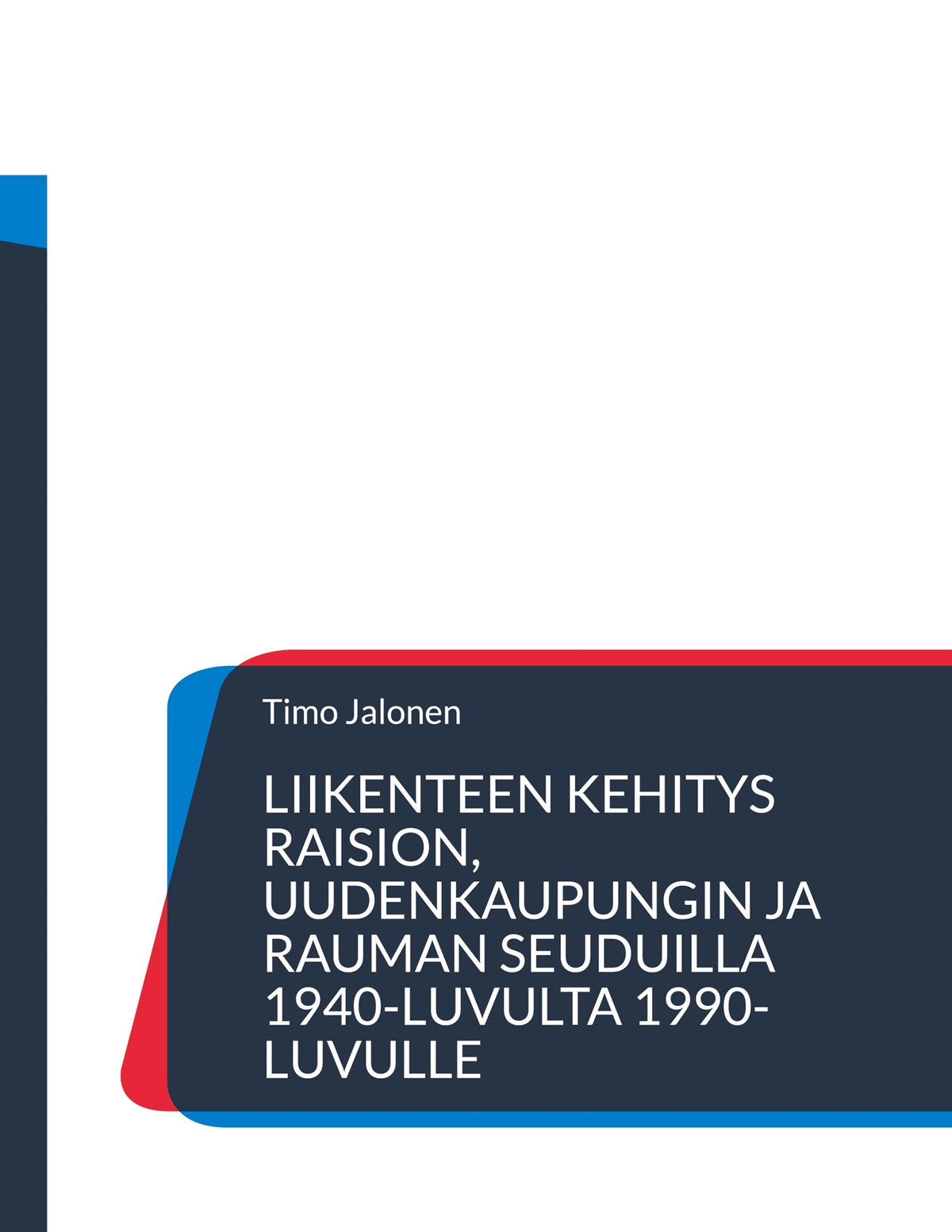 Liikenteen kehitys Raision, Uudenkaupungin ja Rauman seuduilla 1940-luvulta 1990-luvulle: Liikenne – E-bok