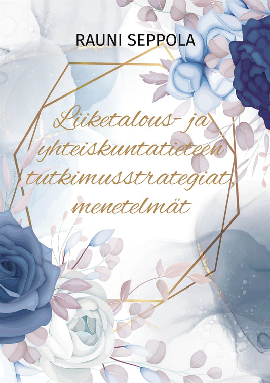 Liiketalous- ja yhteiskuntatieteen tutkimusstrategiat, menetelmät: Opas pro gradu -tutkielmalle – E-bok
