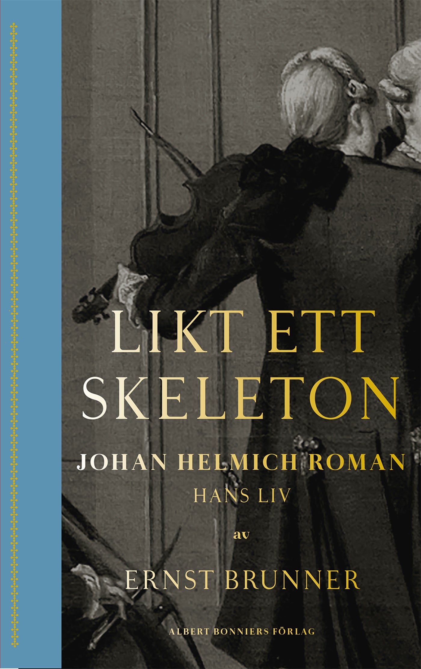 Likt ett skeleton : Johan Helmich Roman – hans liv – E-bok
