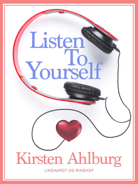 Listen to Yourself – E-bok