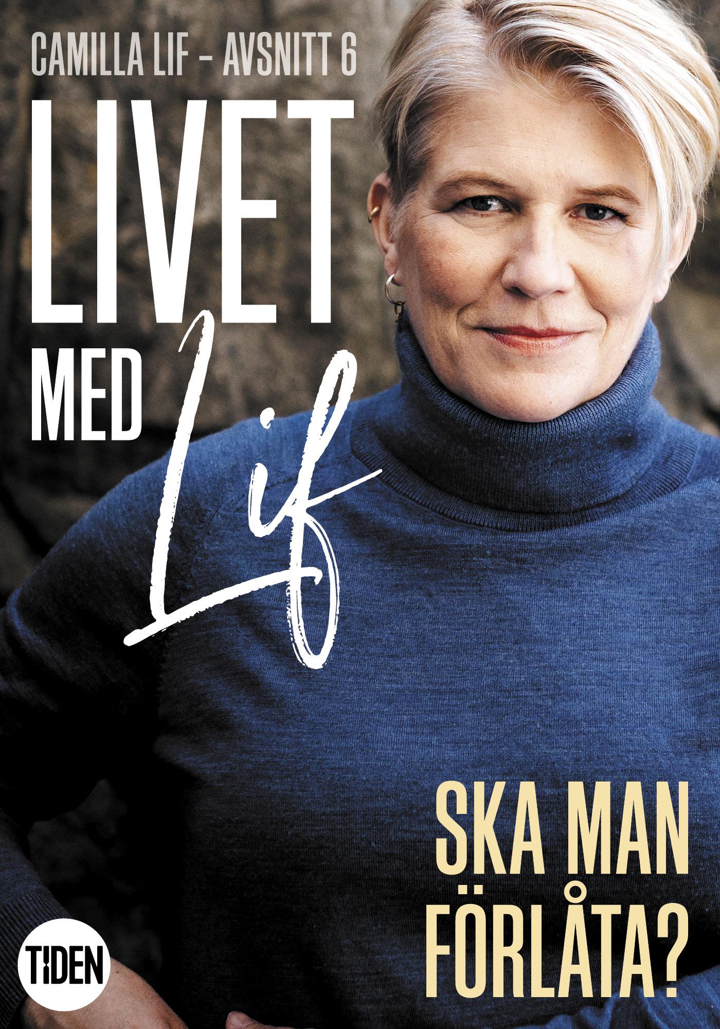 Livet med Lif - 6 - Ska man förlåta? – E-bok