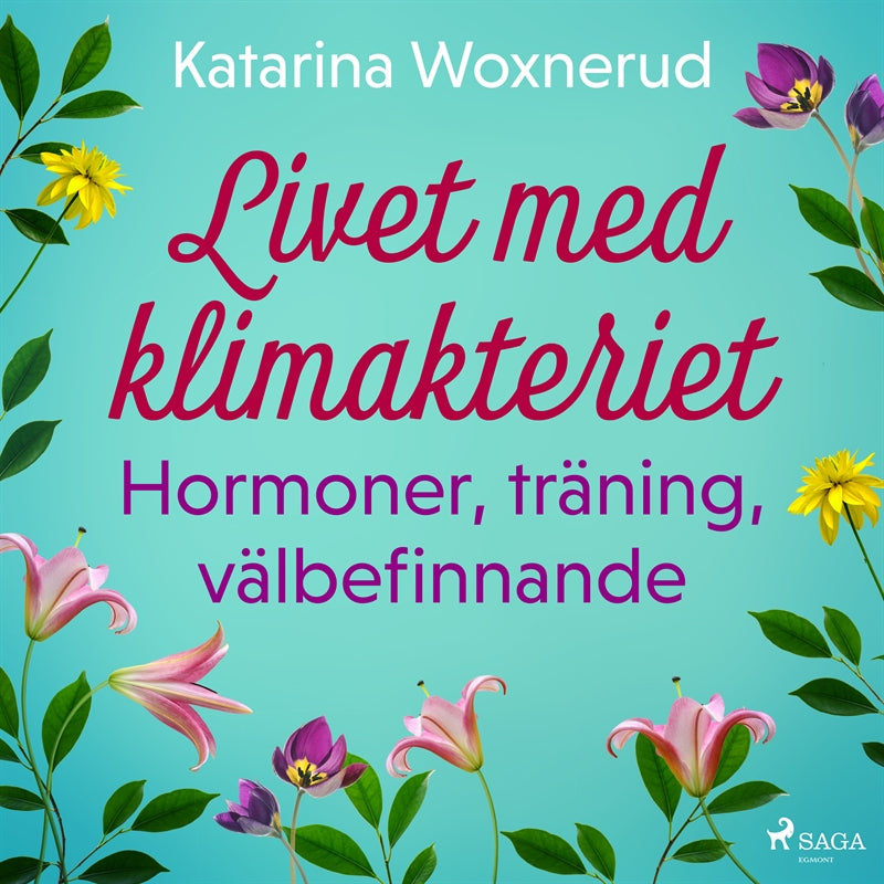 Livet med klimakteriet: Hormoner, träning, välbefinnande – Ljudbok