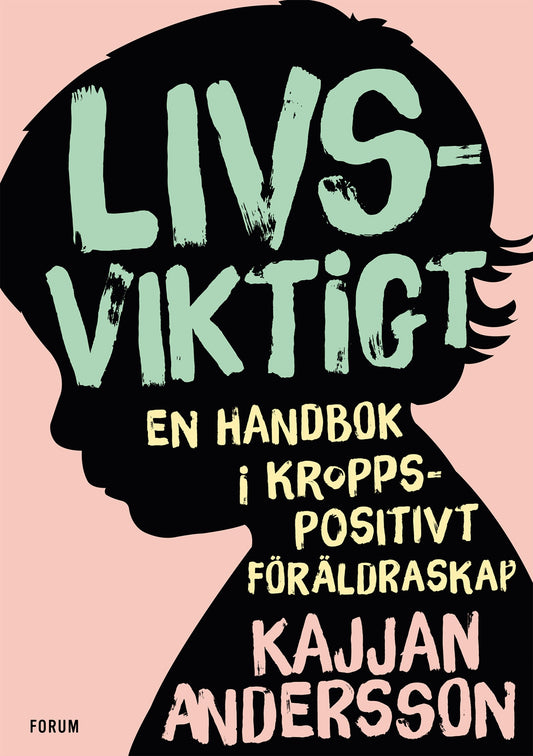 Livsviktigt : en handbok i kroppspositivt föräldraskap – E-bok