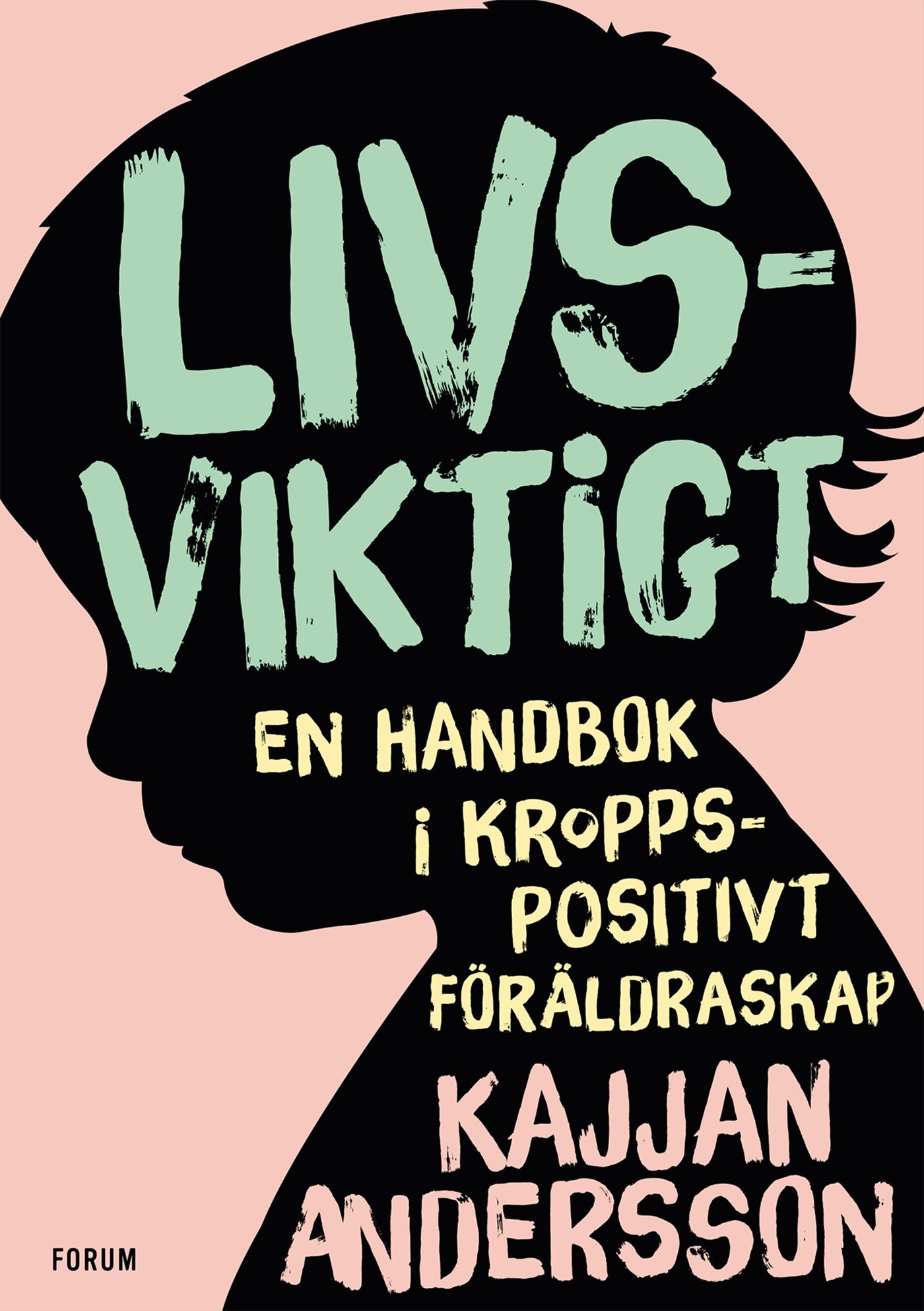 Livsviktigt : en handbok i kroppspositivt föräldraskap – E-bok