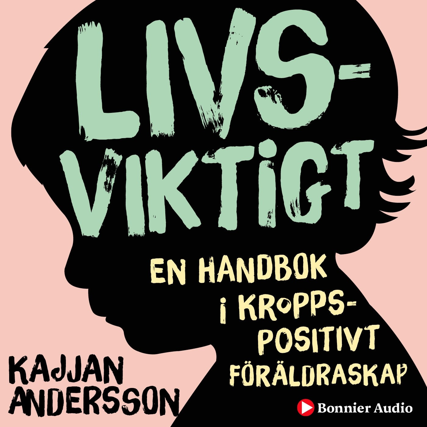 Livsviktigt : en handbok i kroppspositivt föräldraskap – Ljudbok
