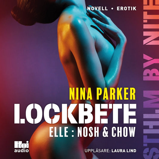 Lockbete - Elle : Nosh & Chow S1E5 – Ljudbok